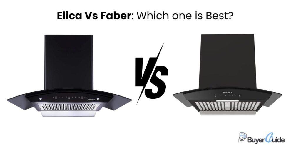 Elica Vs Faber Which one is Best